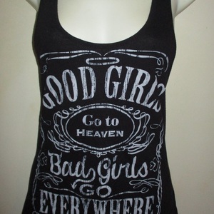 Awesome Tank top !! Saying says '' Good girls go to heaven and bad girls go everywhere '' is being swapped online for free