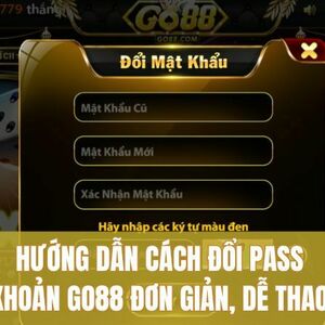 Thủ Thuật Đổi Pass GO88 Nhanh, An Toàn is being swapped online for free